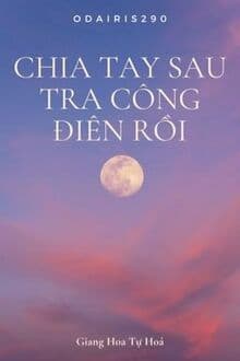 Thế Thân Hết Hạn: Tra Công Cầu Xin Tôi Quay Lại
